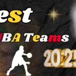 Best NBA Teams 2025